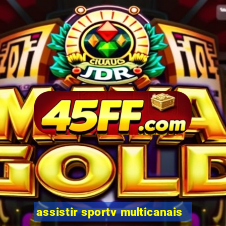 assistir sportv multicanais